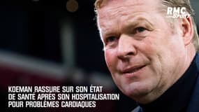 Koeman rassurant sur son état de santé après son hospitalisation pour problèmes cardiaques
