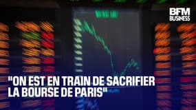  "On est en train de sacrifier la Bourse de Paris"  