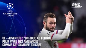 OL - Juventus : "On joue au football pour vivre des ambiances comme ça" savoure Tousart