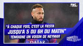 PSG : "A chaque fois c'est la fiesta jusqu'à 5 ou 6h du matin" témoigne un voisin de Neymar