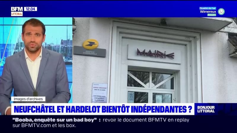 Neufchâtel et Hardelot bientôt indépendantes?