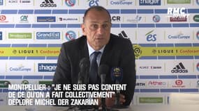 Montpellier : "Je ne suis pas content de ce qu'on a fait collectivement" déplore Der Zakarian