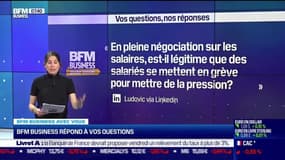 BFM Business avec vous : Est-il légitime de se mettre en grève pour mettre la pression en pleine négociation sur les salaires ? - 11/01