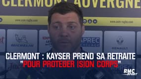 Clermont :  Kayser prend sa retraite "pour protéger (s)on corps"