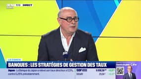 Le coach : Banques, les stratégies de gestion des taux - 24/01