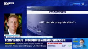 Culture Bourse : "GTT : très belle ou trop belle affaire ?", par Antoine Larigaudrie - 10/04