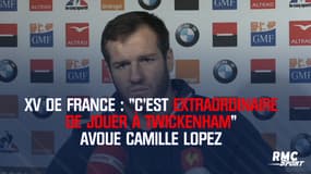 XV de France : "C’est extraordinaire de jouer à Twickenham" avoue Camille Lopez