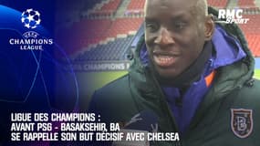 Ligue des Champions : Avant PSG - Basaksehir, Ba se rappelle son but décisif avec Chelsea