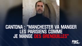 Cantona : "Manchester va manger les Parisiens comme je mange des grenouilles"