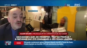 Procès du saccage de l'Arc de Triomphe: "Ce mouvement de responsabilité collective a toujours été un problème. Chacun explique qu'il a été entrainé" admet Alain Bauer, professeur de criminologie