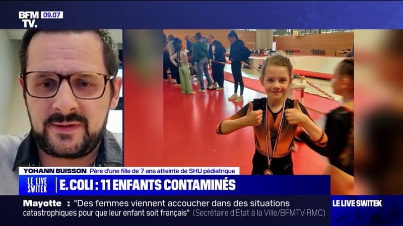 Yohann Buisson, père d'une fille de 7 ans atteinte par la bactérie E.Coli: Aujourd'hui, elle n'a toujours pas retrouvé la fonction de ses reins