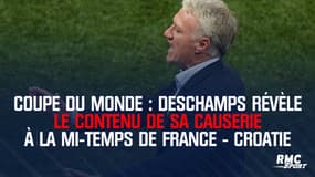 Coupe du monde : Deschamps révèle le contenu de sa causerie à la mi-temps de France - Croatie