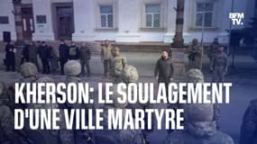 Kherson: le soulagement d'une ville martyre