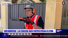 Sécheresse : la chasse aux fuites d'eau à Lyon