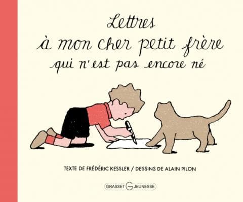> "Lettres à mon cher petit frère qui n'est pas encore né" de Frédéric Kessler et Alain Pilon > "Lettres à mon cher petit frère qui n'est pas encore né" de Frédéric Kessler et Alain Pilon