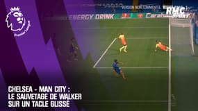 Chelsea - Man City : Le sauvetage de Walker sur un tacle glissé