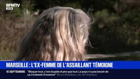 Attaque à Marseille: "Comment est-ce possible qu'on laisse une personne qui fait une tentative de meurtre en liberté" déplore l'ex-femme de l'assaillant 