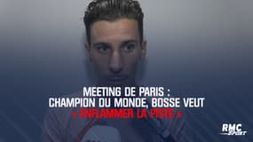 Meeting de Paris : Champion du monde, Bosse veut « enflammer la piste »