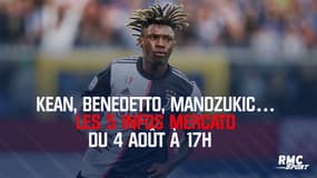 Kean, Benedetto, Mandzukic… Les 5 infos mercato du 4 août à 17h 
