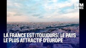 La France est (toujours) le pays le plus attractif d'Europe