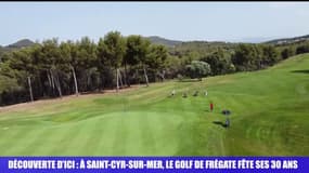 DECOUVERTE D'ICI : à Saint-Cyr-sur-Mer, le golf de Frégate fête ses 30 ans