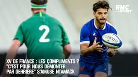 XV de France : Les compliments ? "C'est pour nous démonter par derrière" s'amuse Ntamack