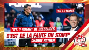 PSG 0-2 Rennes : "S'il y a autant de blessés, c'est de la faute du staff", charge Rothen