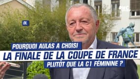 OL : Aulas explique son choix entre la Coupe de France et la finale de Champions League