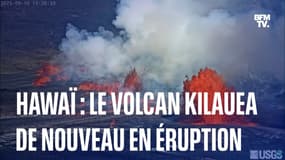 Hawaï: le volcan Kilauea est de nouveau entré en éruption 