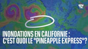 C'est quoi le "pineapple express", à l'origine des inondations meurtrières en Californie?