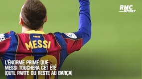 Barça : l'énorme prime que Messi touchera cet été (qu'il parte ou qu'il reste)