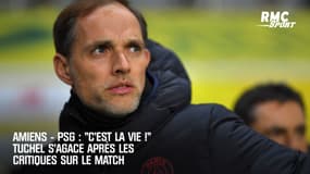 Amiens – PSG : "C’est la vie !", Tuchel s’agace après les critiques sur le match