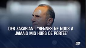 Der Zakarian : "Rennes ne nous a jamais mis hors de portée"