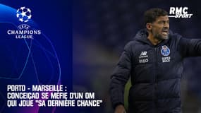Porto : Conceiçao se méfie d'un OM qui "joue sa dernière chance" en Ligue des champions 