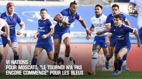 VI Nations : Moscato estime que "le tournoi n'a pas encore commencé" pour les Bleus