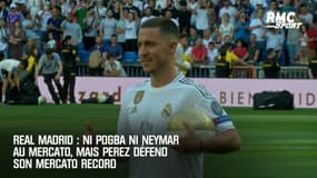 Real Madrid : Pas de Pogba ni Neymar au mercato, mais Perez défend son mercato record