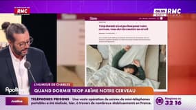 L'humeur de Charles : Quand dormir trop abîme notre cerveau - 21/05