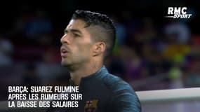 Barça: Suarez fulmine encore après les rumeurs sur la baisse des salaires