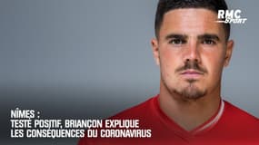 Nîmes : Testé positif, Briançon explique les conséquences du coronavirus