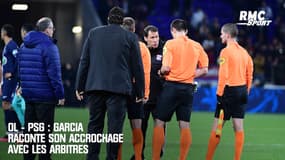 OL - PSG : "J’ai dû manquer de psychologie peut-être" Garcia raconte son accrochage avec les arbitres