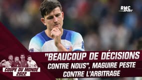 France 2-1 Angleterre : "Beaucoup de décisions ont été contre nous", Maguire peste contre l'arbitrage