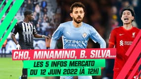Cho, Minamino, Bernardo Silva... les 5 infos mercato du 12 juin 2022 à la mi-journée