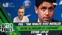 PSG : "Une rivalité s'est installée entre Al-KhelaÏfi et l'Espagne", estime Leplat