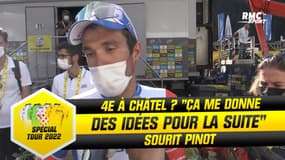 Tour de France (E9) : "4e à Châtel ? Ça me donne des idées pour la suite" sourit Pinot 
