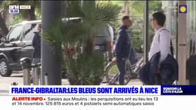 France-Gibraltar: les Bleus sont arrivés à Nice