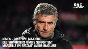Nîmes - OM : "Une majorité des supporters nîmois supportent Marseille en second" avoue Blaquart