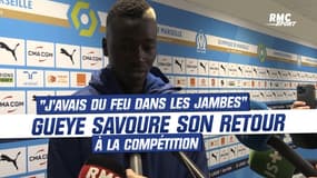 OM 3-0 OL : "J'avais du feu dans les jambes", Gueye savoure son retour à la compétition