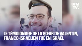 "Il voulait sauver des gens": l'émotion de la sœur de Valentin, un Franco-Israélien tué par le Hamas