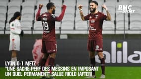 Lyon 0-1 Metz : "Une sacrée perf des Messins en imposant un duel permanent" salue Riolo (After)
