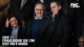 Ligue 1 : Eyraud assure que l'OM n'est pas à vendre